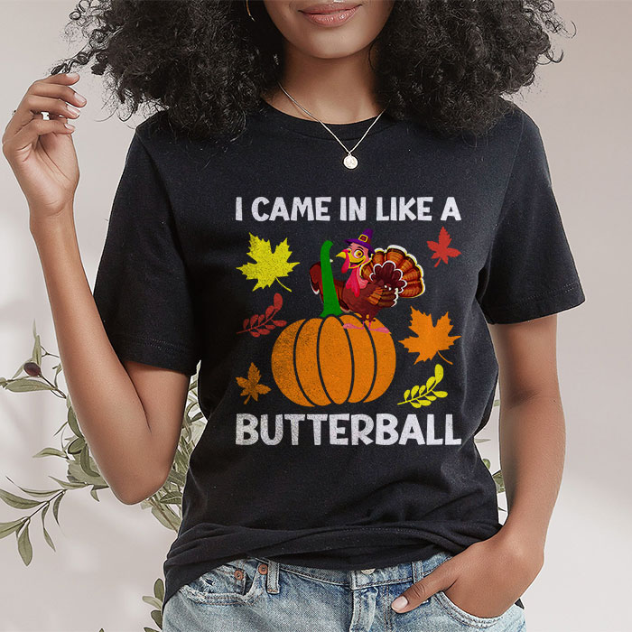 Came-In-Like-A-Butterball-Funny-Thanksgiving-Men-Women-Kids-T-Shirt-1