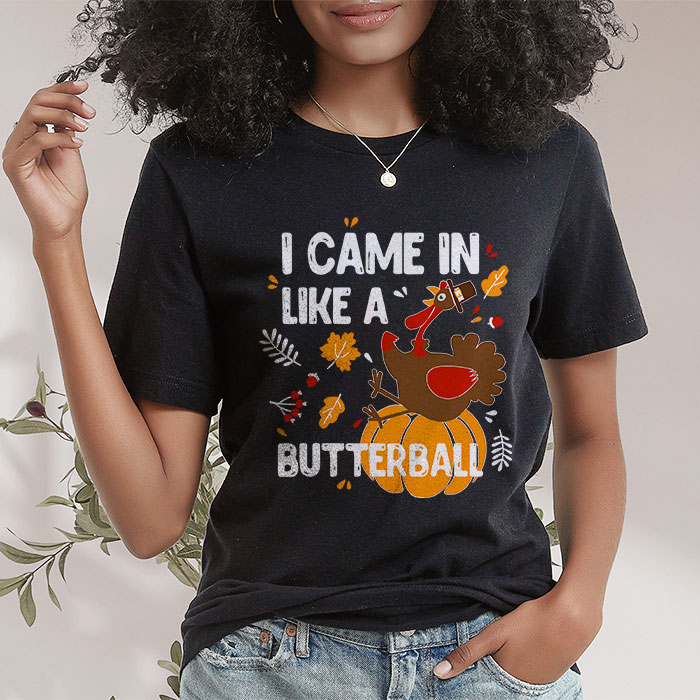 Came-In-Like-A-Butterball-Funny-Thanksgiving-Men-Women-Kids-T-Shirt-1
