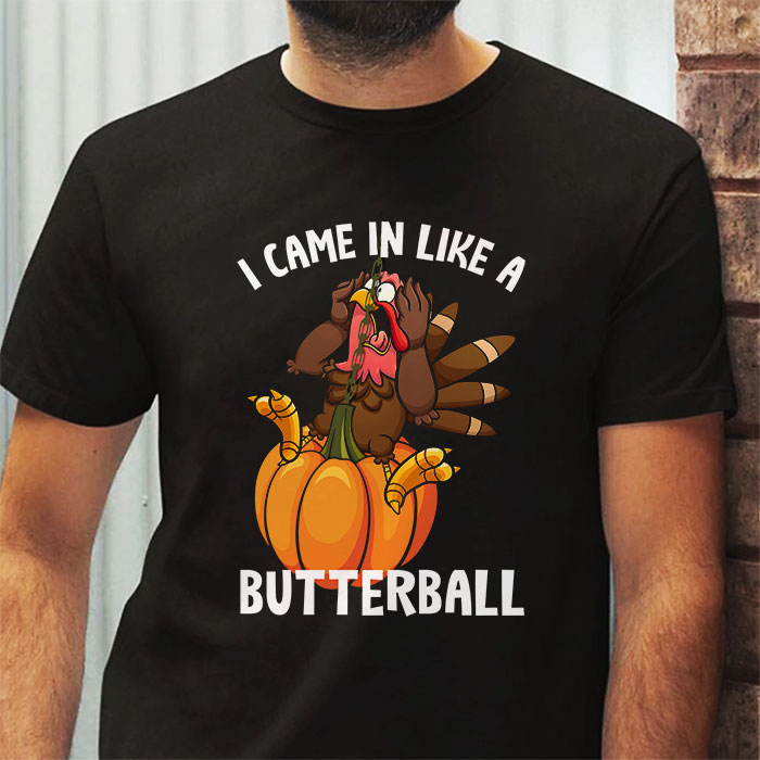 Came-In-Like-A-Butterball-Funny-Thanksgiving-Men-Women-Kids-T-Shirt-2