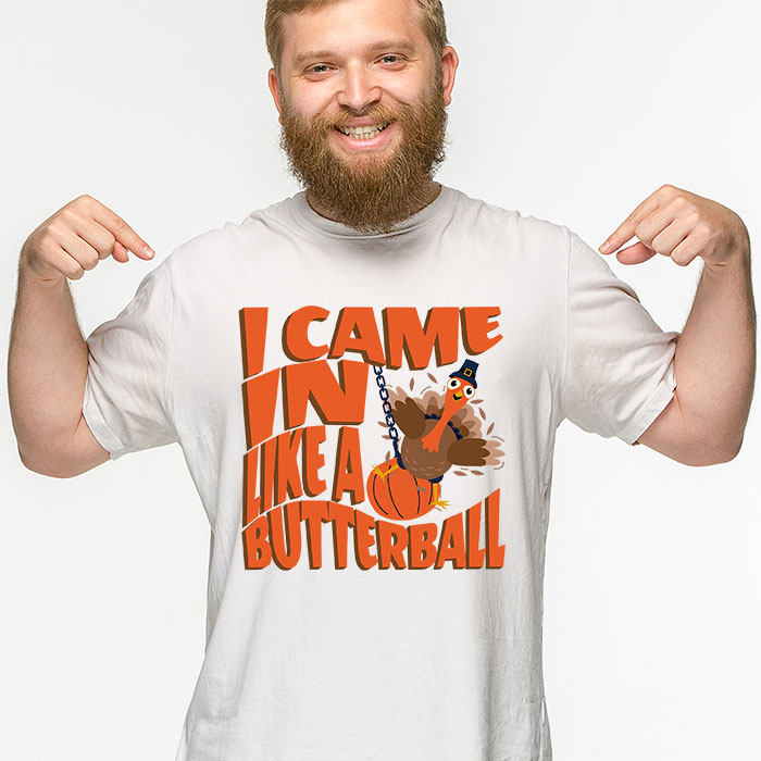Came-In-Like-A-Butterball-Funny-Thanksgiving-Men-Women-Kids-T-Shirt-2