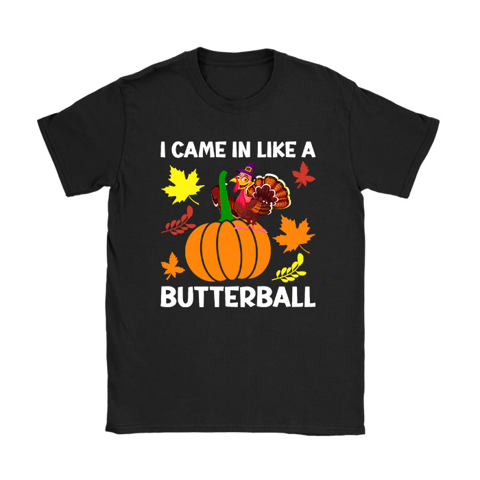 Came-In-Like-A-Butterball-Funny-Thanksgiving-Men-Women-Kids-T-Shirt Came In Like A Butterball Funny Thanksgiving Men Women Kids T-Shirt