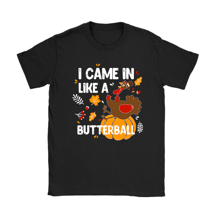 Came-In-Like-A-Butterball-Funny-Thanksgiving-Men-Women-Kids-T-Shirt Came In Like A Butterball Funny Thanksgiving Men Women Kids T-Shirt